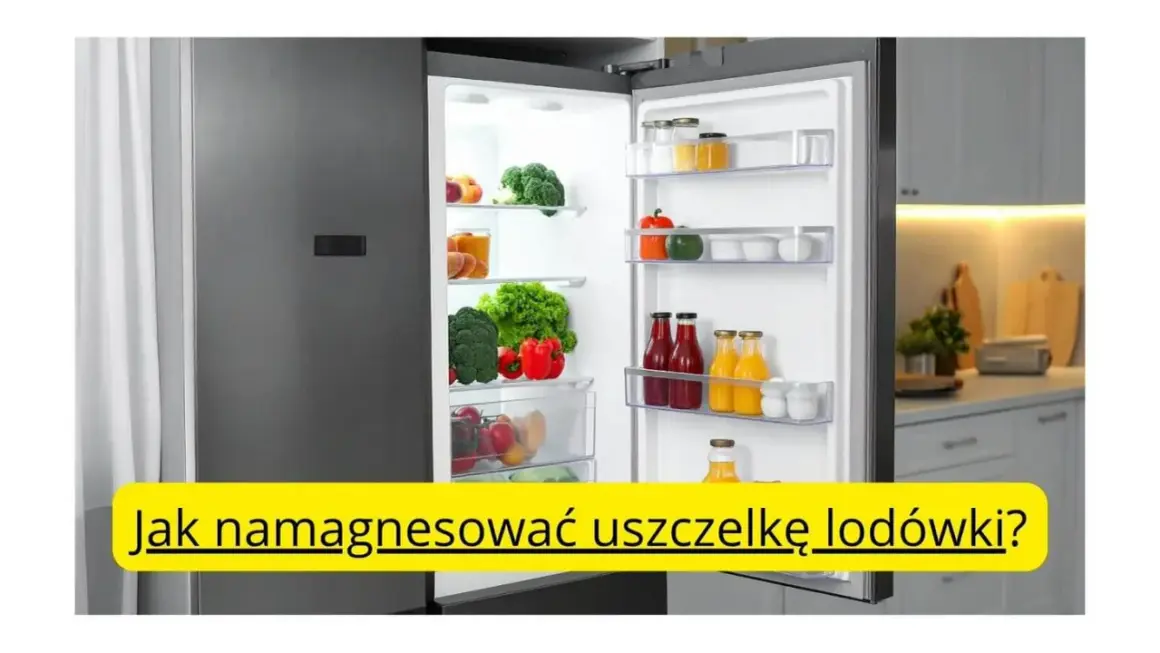 Otwarta lodówka pełna świeżych warzyw i napojów. Pod spodem żółty pasek z tekstem: "Jak namagnesować uszczelkę lodówki?".