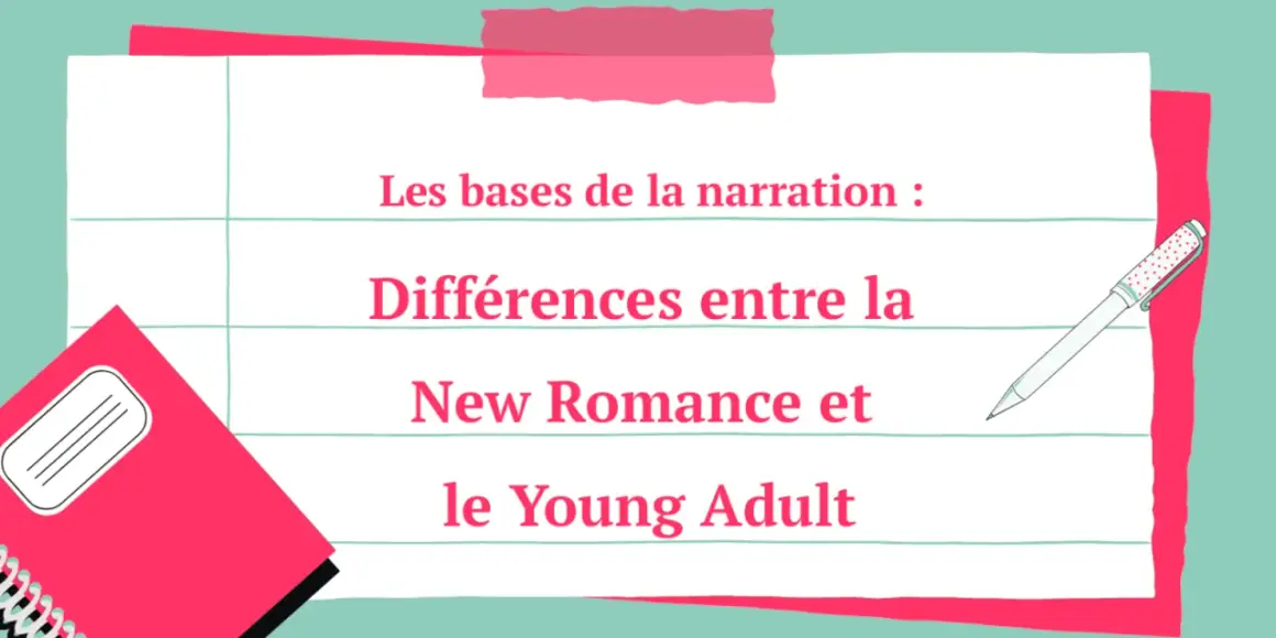 Les bases de la narration : Différences entre la New Romance et le Young Adult. Comprendre la new romance définition pour mieux choisir sa lecture.
