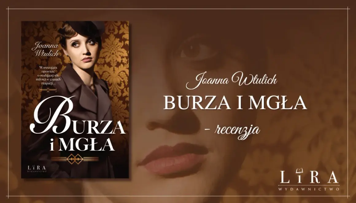 Okładka książki "Burza i mgła" Joanny Wtulich. Wzruszająca opowieść o ocalającej sile miłości w czasach okupacji.