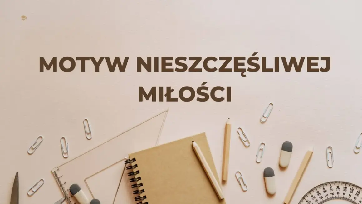 Motyw nieszczęśliwej miłości przykłady. Notatnik, ołówki, linijka i spinacze biurowe na jasnym tle.