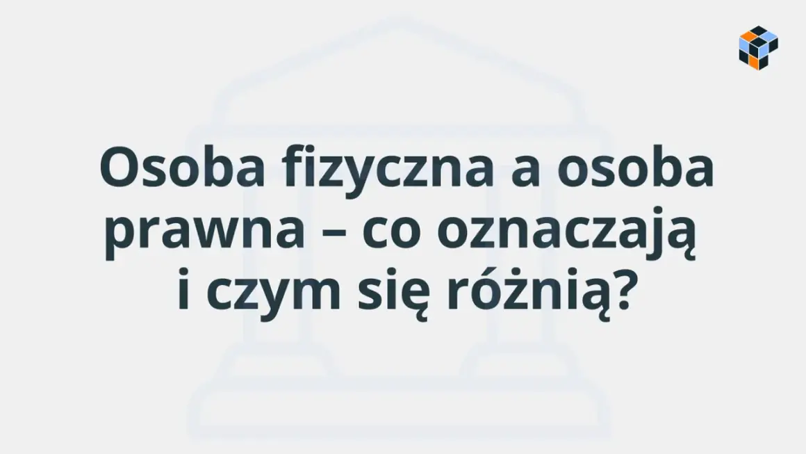 Osoba prawna: Definicja, cechy, przykłady. Zrozum to raz na zawsze!
