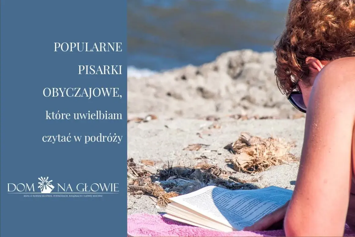 Popularne polskie pisarki obyczajowe umilają mi podróże. Relaks na plaży z dobrą książką.
