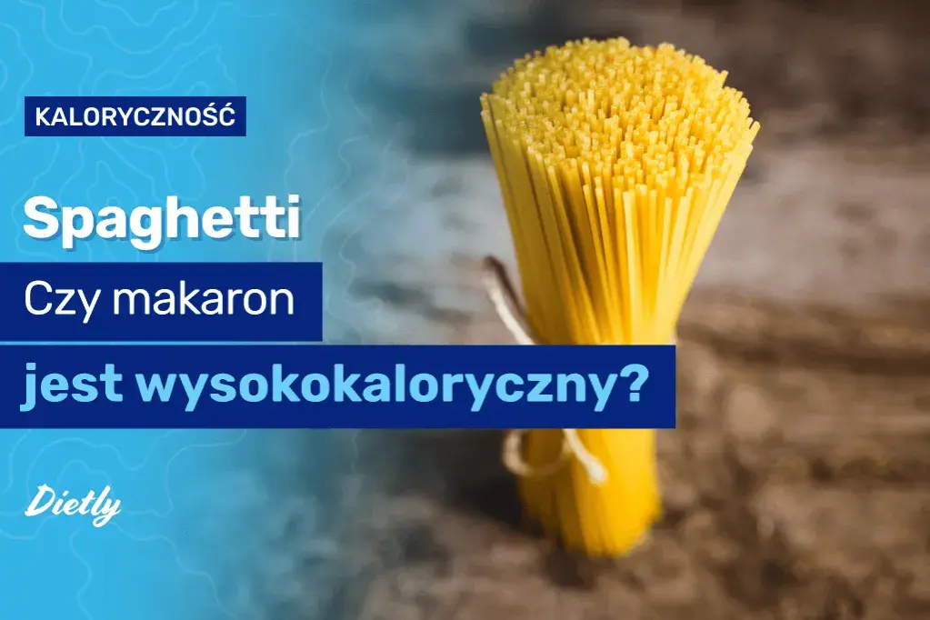 Ile kalorii ma 100 g makaronu? Zaskakujące różnice między rodzajami