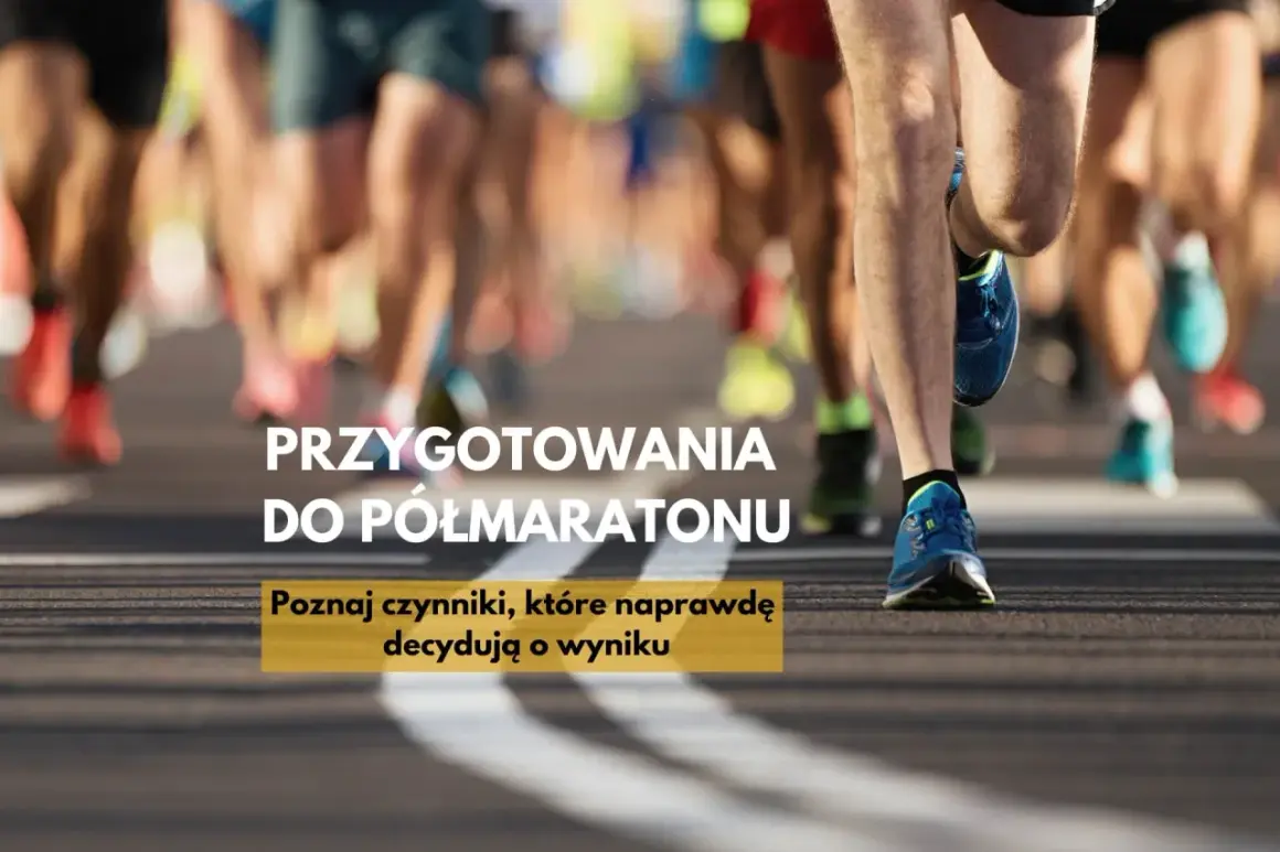 Przygotowania do półmaratonu: poznaj kluczowe czynniki decydujące o Twoim sukcesie. Biegnij po swoje!