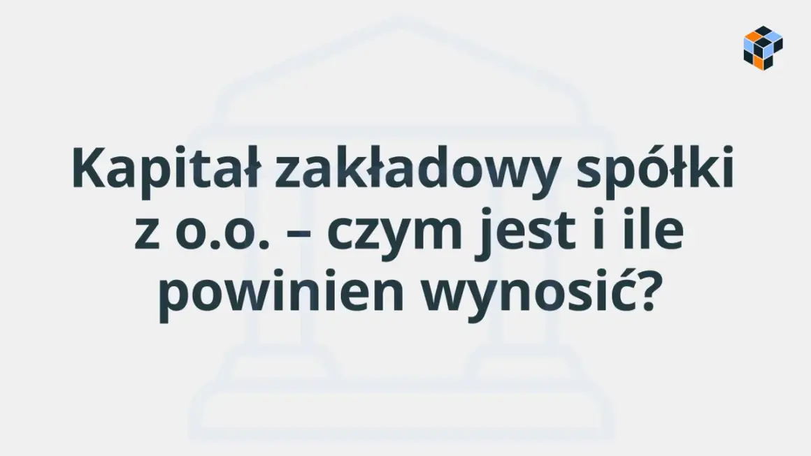 Kapitał zakładowy spółki z o.o. – czym jest i ile powinien wynosić? Grafika z ikoną budynku banku i tekstem.