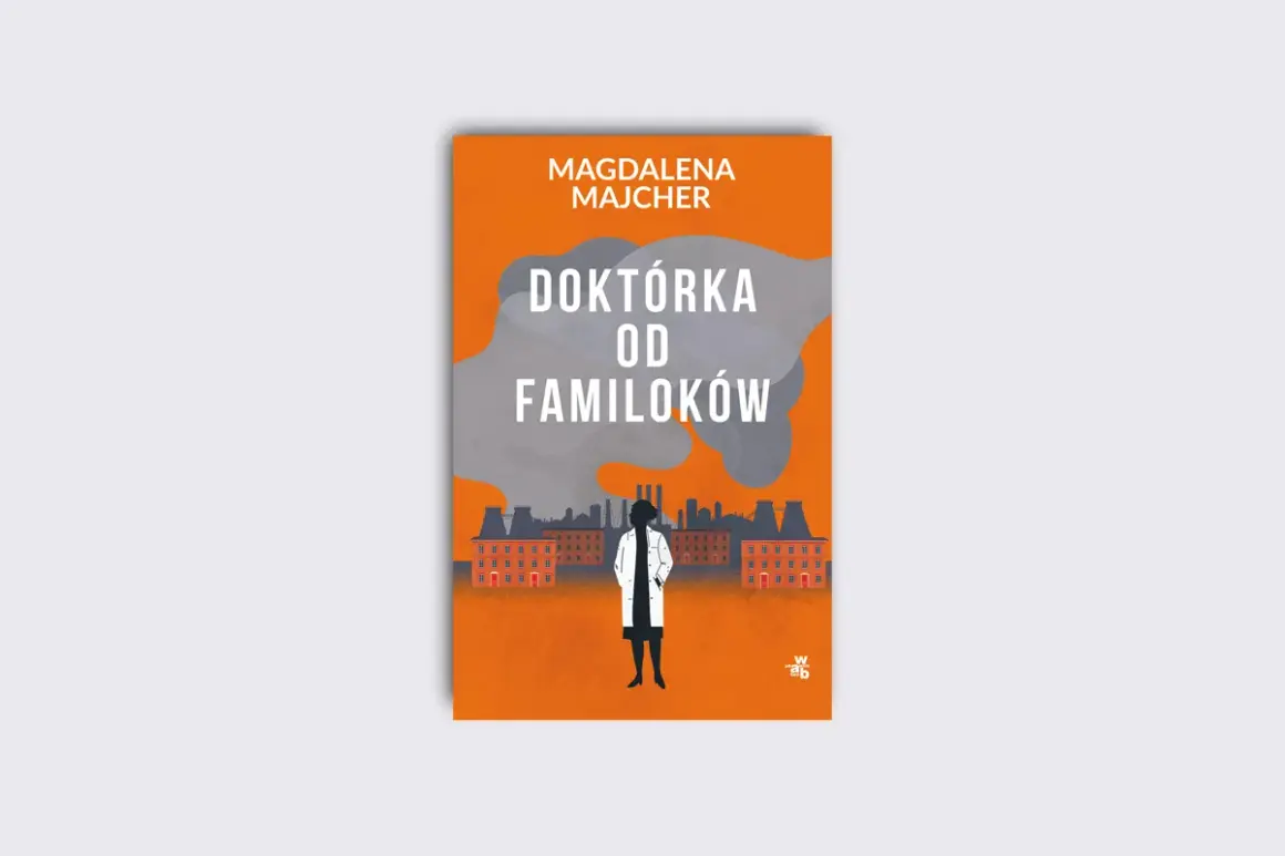 Okładka książki "Doktórka od familoków" Magdaleny Majcher. Sylwetka kobiety w białym fartuchu na tle industrialnego krajobrazu.