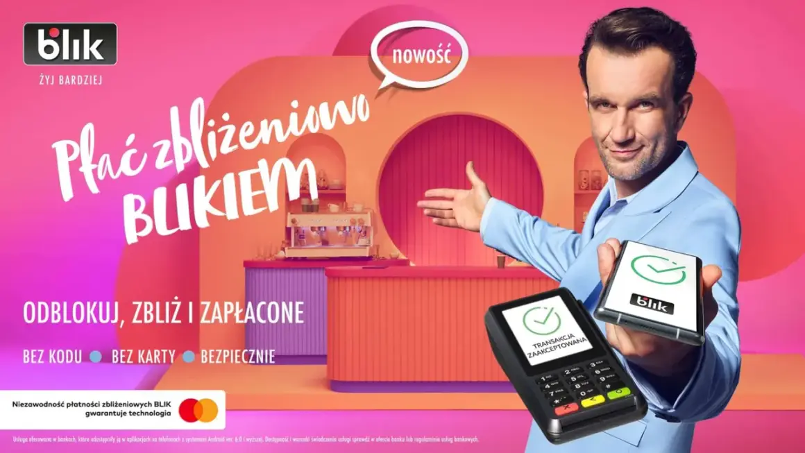 Płać zbliżeniowo BLIKIEM – odblokuj, zbliż i zapłać. Transakcja zaakceptowana. Bez kodu, bez karty, bezpiecznie.