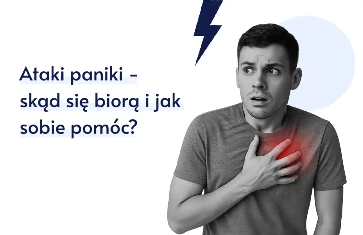 Mężczyzna z przerażoną miną trzyma rękę na sercu, gdzie widnieje czerwona plama. Tekst informuje o atakach paniki – skąd się biorą i jak sobie pomóc.