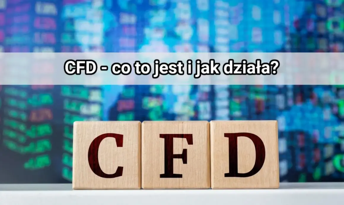 Drewniane klocki z literami CFD na tle wykresów giełdowych. Obraz wyjaśnia, cfd jak działa.