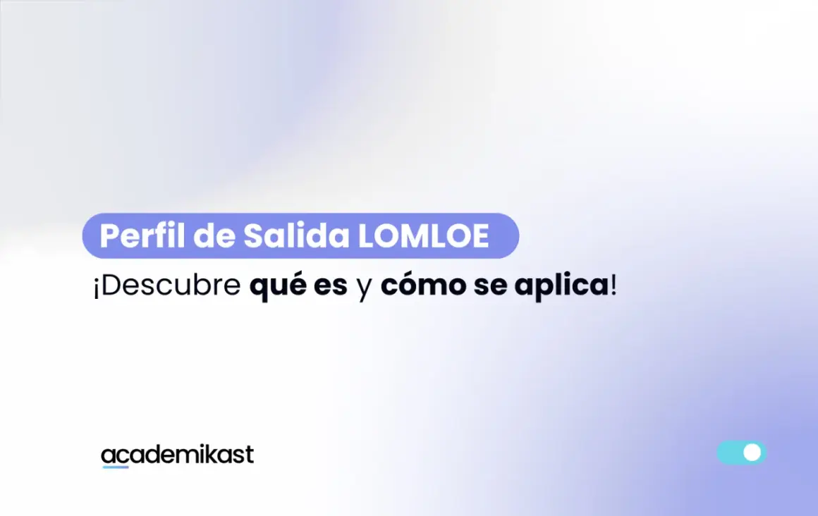 Perfil de Salida LOMLOE: ¡Descubre qué es y cómo se aplica! Logo de academikast.