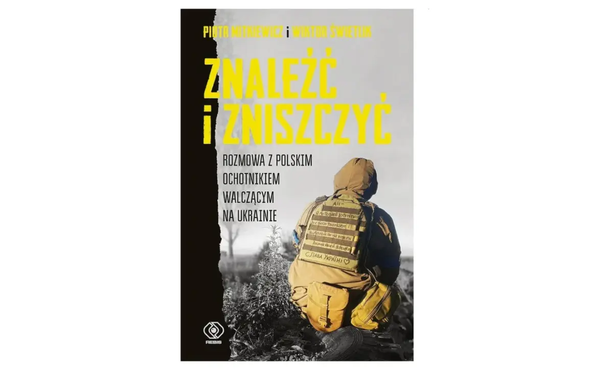 Okładka książki "Znaleźć i zniszczyć" o wojnie na Ukrainie. Rozmowa z polskim ochotnikiem.