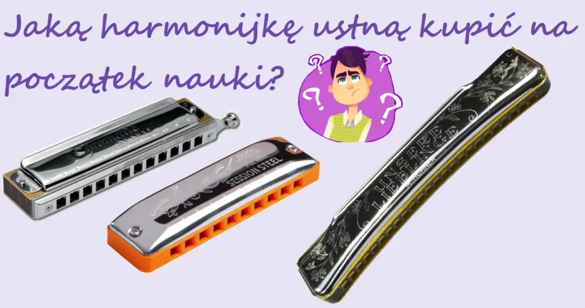 Trzy harmonijki ustne: chromatyczna, diatoniczna "Session Steel" i ozdobna. Którą wybrać na początek nauki gry na organkach ustnych?