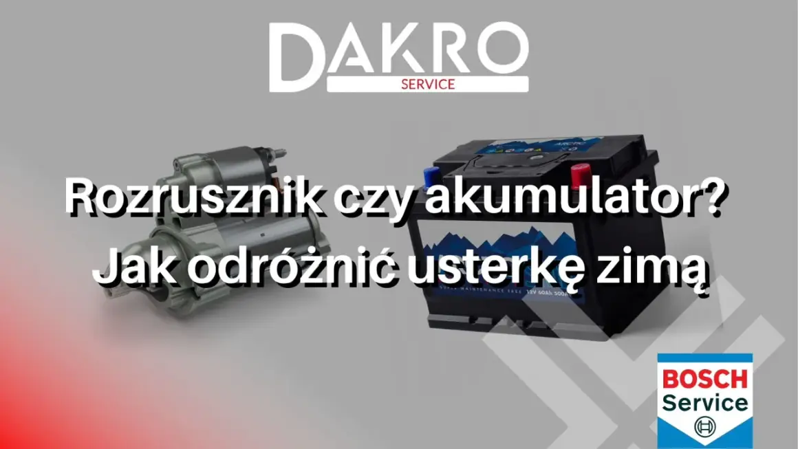 Budowa rozrusznika i akumulatora. Jak odróżnić usterkę zimą? DAKRO Service.