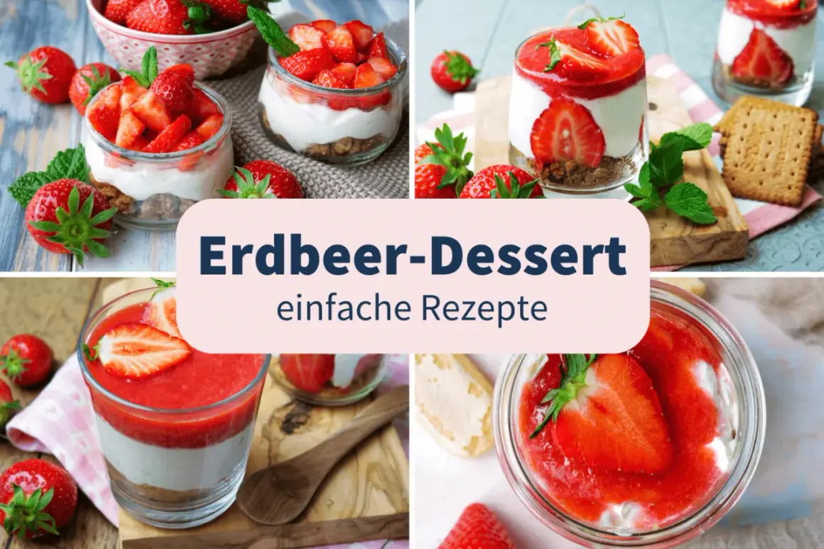 Erdbeer-Dessert: einfache Rezepte mit frischen Erdbeeren und cremiger Schicht. Perfekt für den Sommer!