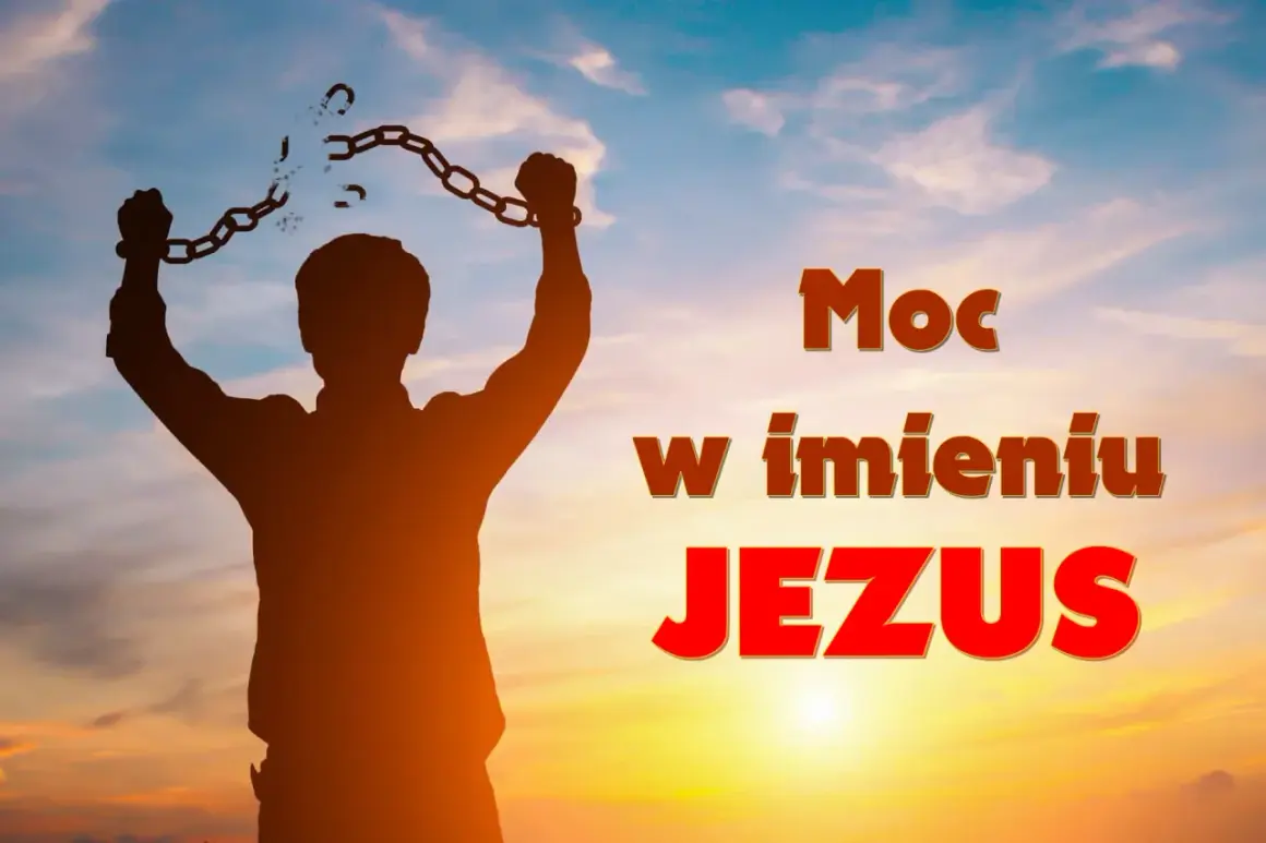 Sylwetka człowieka zrywający kajdany na tle nieba. "Moc w imieniu JEZUS" - litania do imienia Jezus.