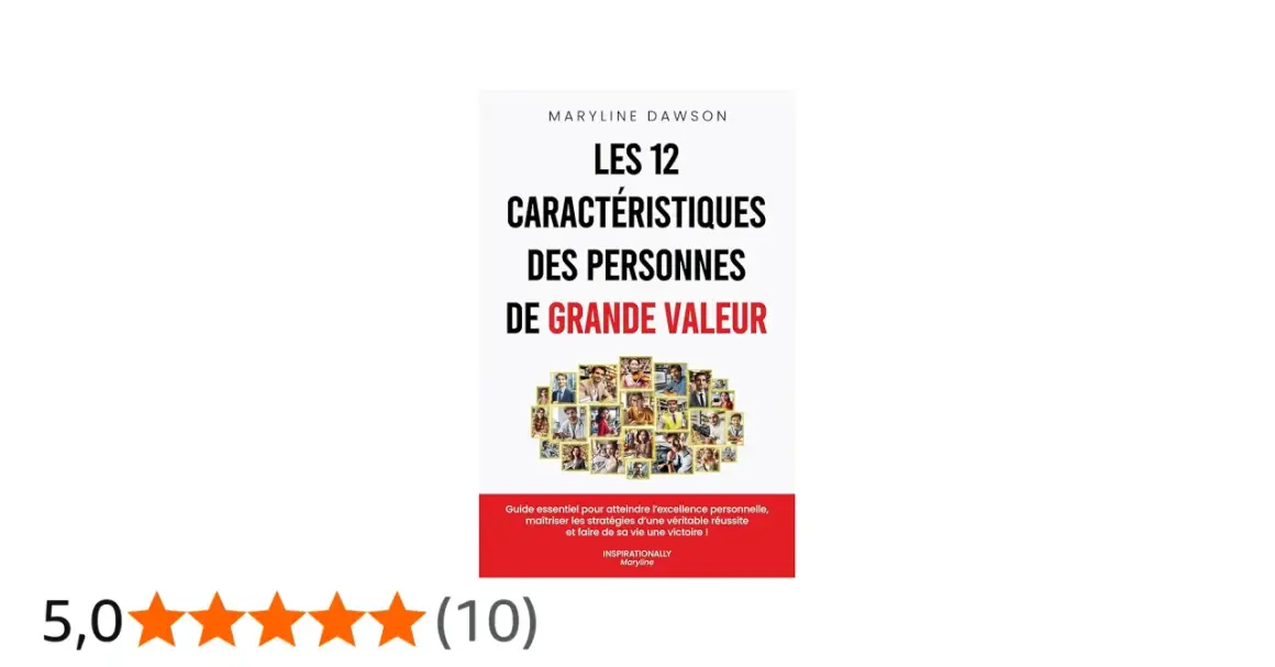 Couverture du livre "Les 12 caractéristiques des personnes de grande valeur" de Maryline Dawson. Un guide pour une vie de succès, comme un épilogue à une belle histoire.