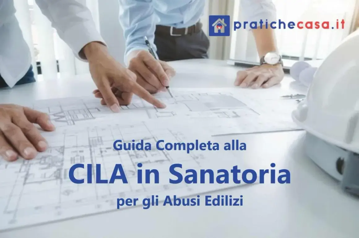 Guida completa per sanare abuso edilizio con CILA in Sanatoria. Professionisti analizzano progetti.