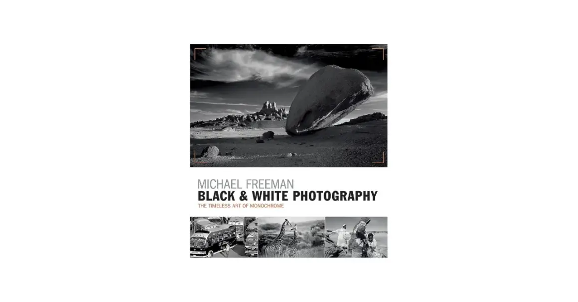 Michael Freeman's "Black & White Photography" showcases the timeless art of monochrome. This cover features a dramatic desert landscape and smaller images of buses, giraffes, and people.