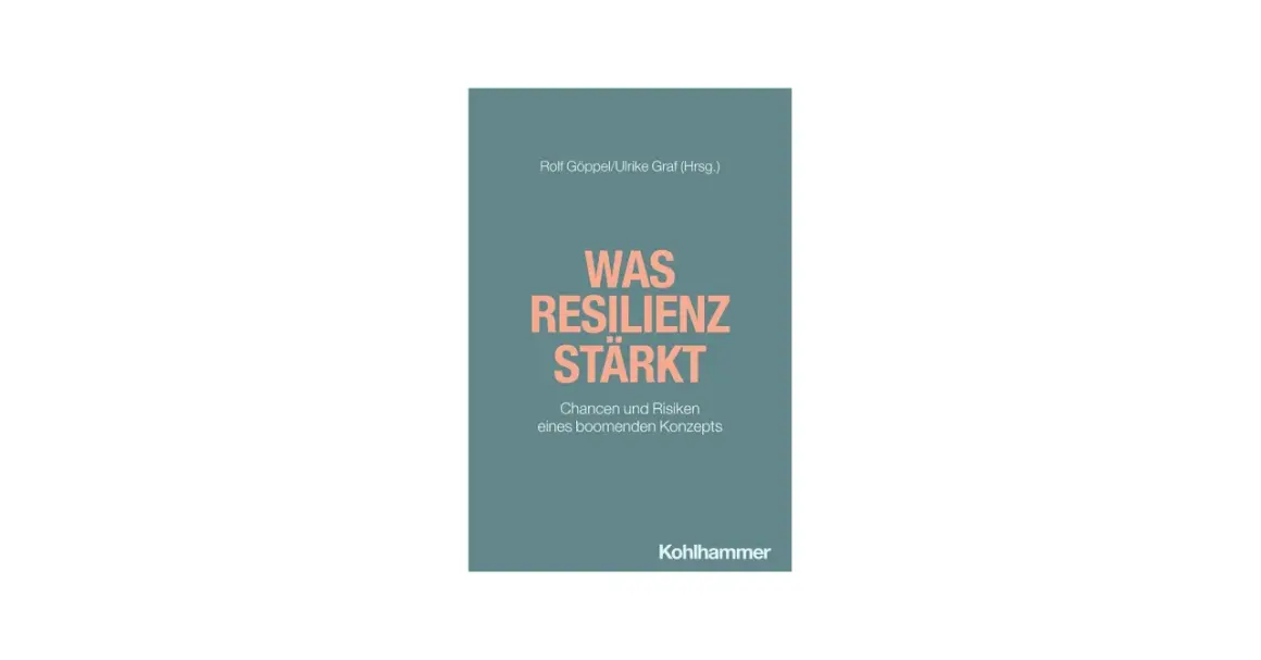 Buchcover: "Was Resilienz stärkt" von Rolf Göppel/Ulrike Graf. Ein Leitfaden für Unternehmen, um Resilienz zu fördern und Risiken zu managen.