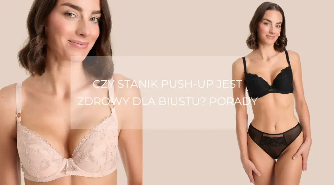 Kobiety w biustonoszach push-up. Czy biustonosz push-up jest zdrowy dla biustu? Porady.