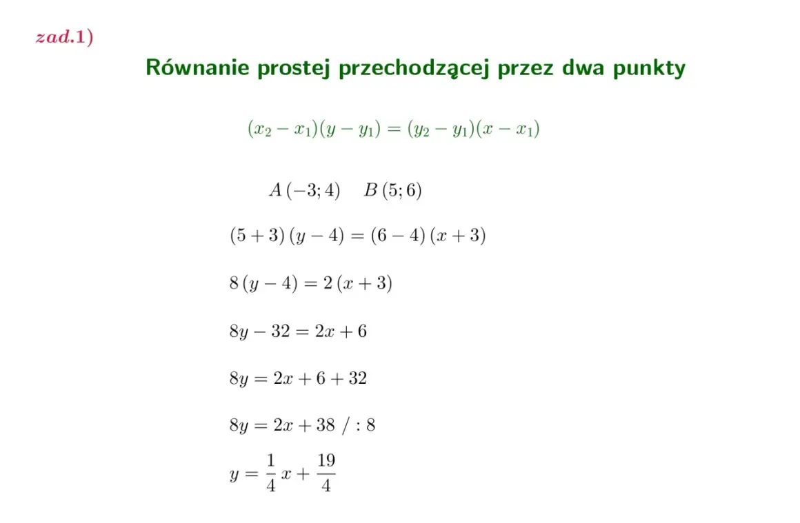 Rozwiązanie zadania: równanie prostej przechodzącej przez dwa punkty A(-3;4) i B(5;6). Wynik: y = 1/4 x + 19/4.