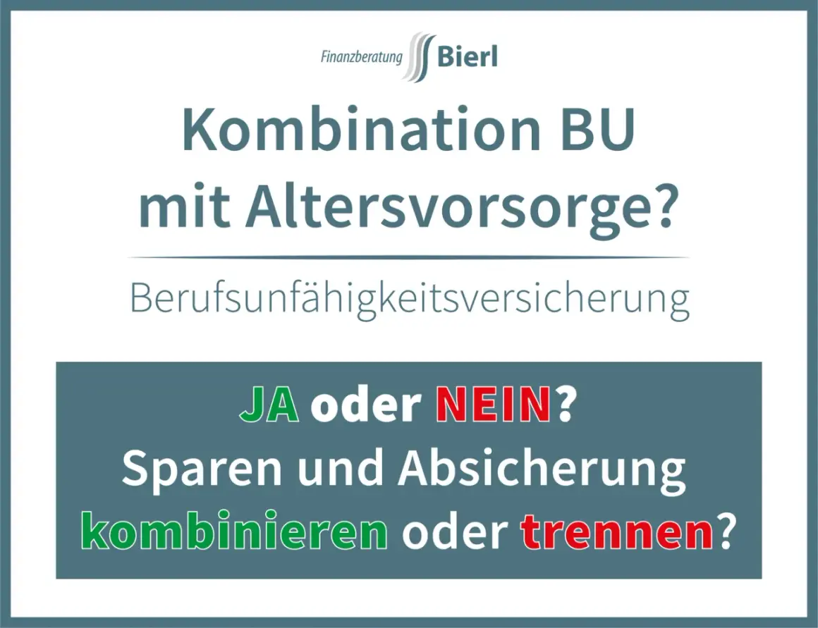 Kombination BU mit Altersvorsorge? Berufsunfähigkeitsversicherung: JA oder NEIN? Sparen und Absicherung kombinieren oder trennen?