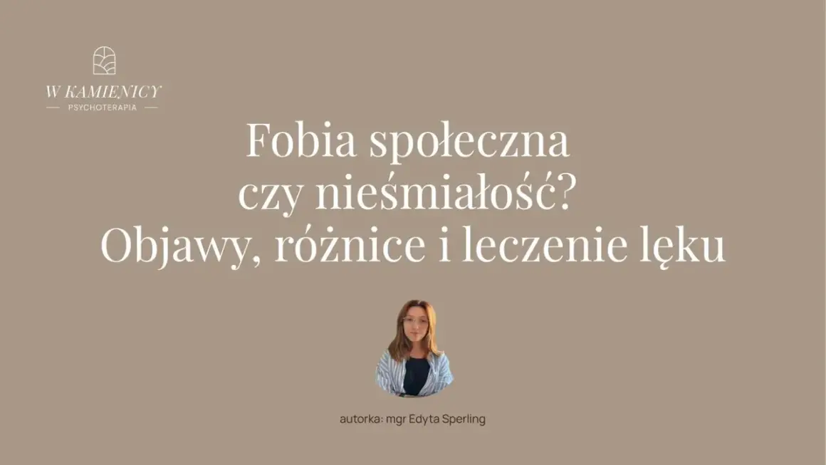 Fobia społeczna czy nieśmiałość? Objawy, różnice i leczenie lęku. Strach przed ludźmi może być paraliżujący.