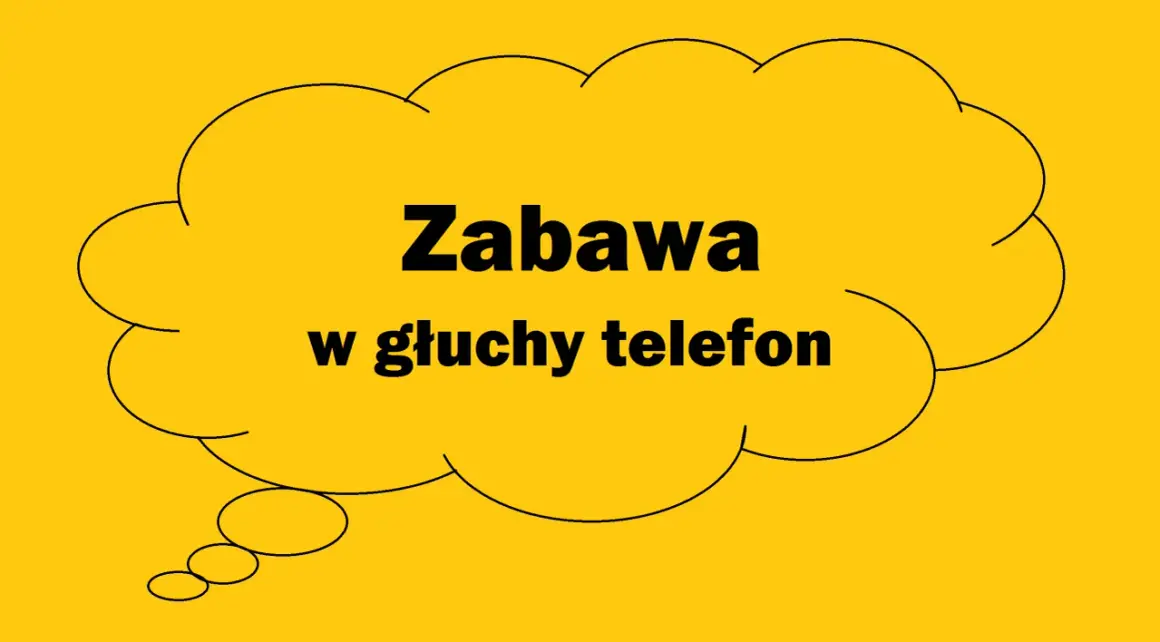Dymek z napisem "Zabawa w głuchy telefon" sugeruje, że to miejsce na śmieszne hasła do tej gry.