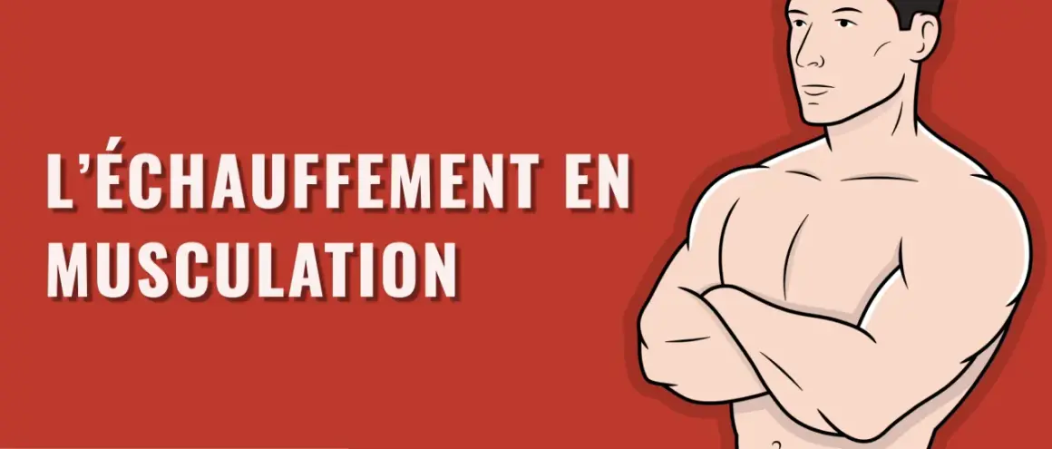 Un homme musclé, bras croisés, sur fond rouge. Le texte "L'échauffement en musculation" est affiché.