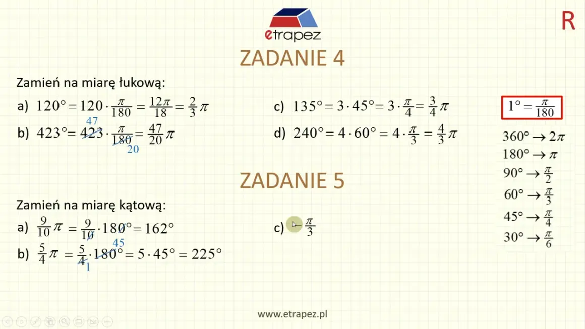 Zadanie 4 pokazuje zamianę stopni na radian, np. 120° = 2/3 π radian. Zadanie 5 to odwrotna zamiana.