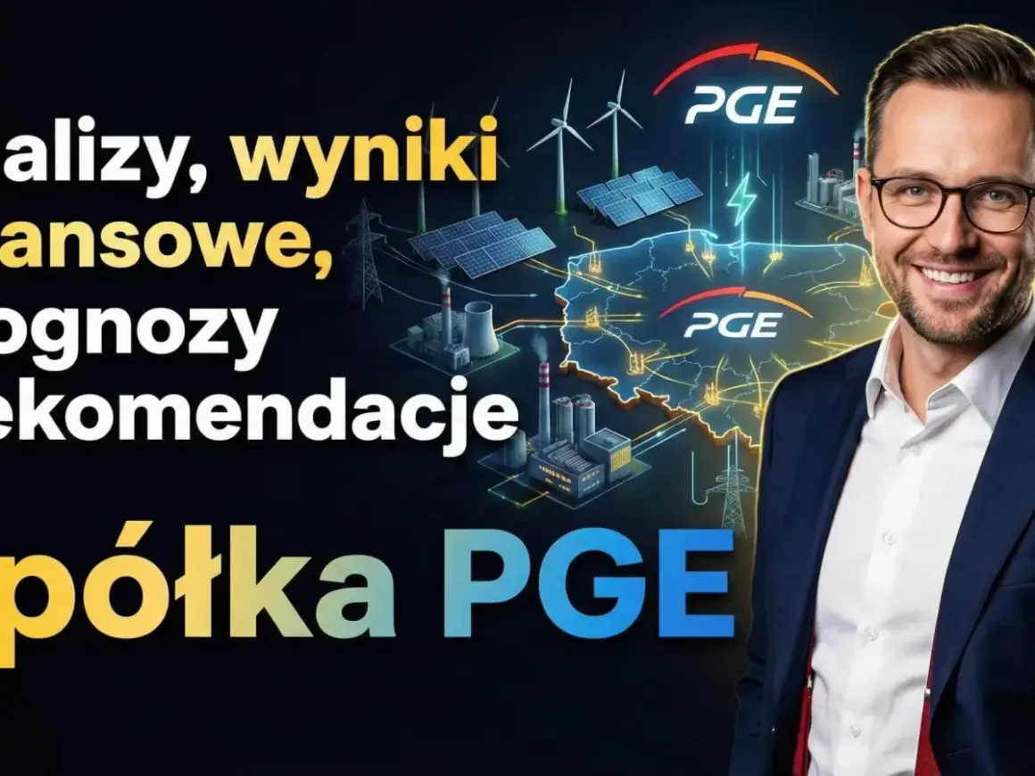 Analiza wyników finansowych i prognozy dla spółki PGE. Dyskutujemy o cenie akcji PGE.