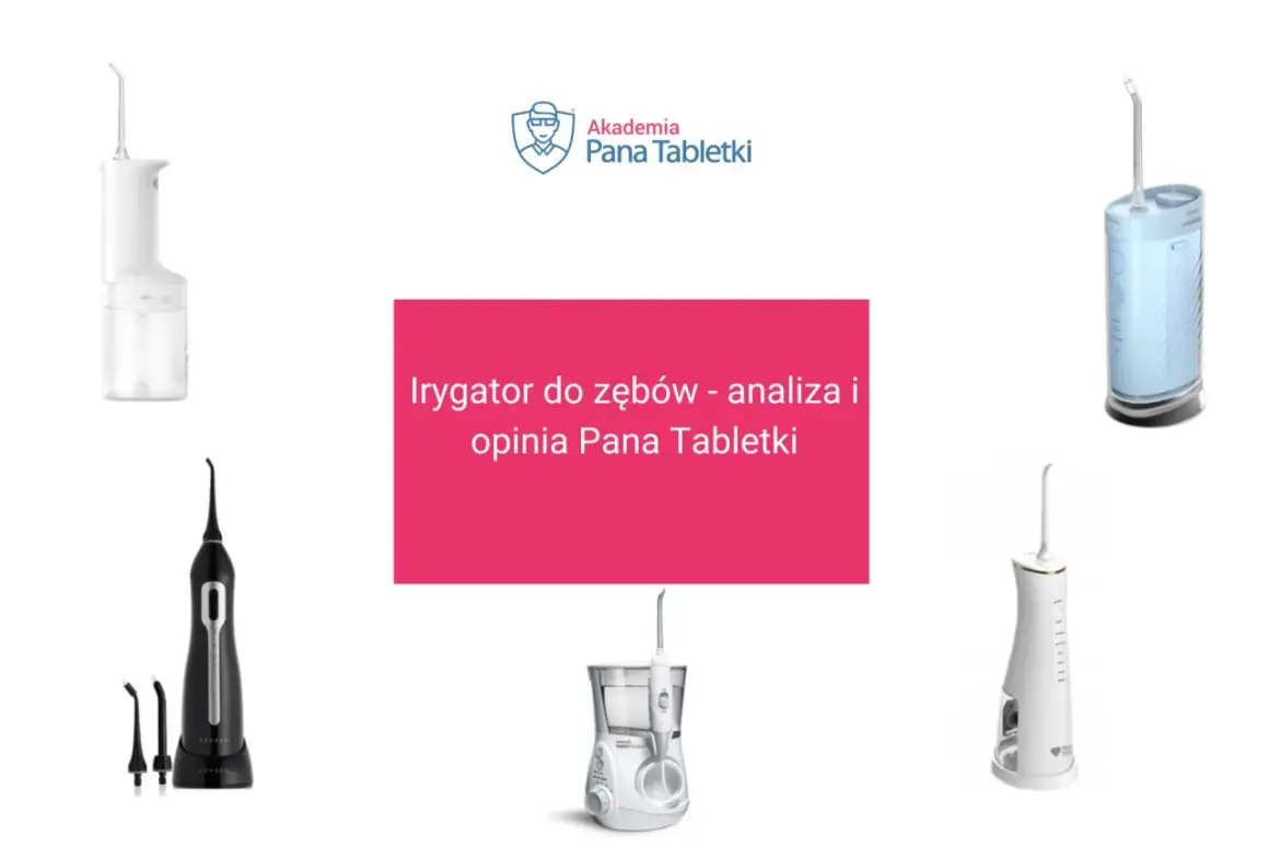 Irygator do zębów - co to? Analiza i opinia Pana Tabletki. Na zdjęciu różne modele irygatorów.