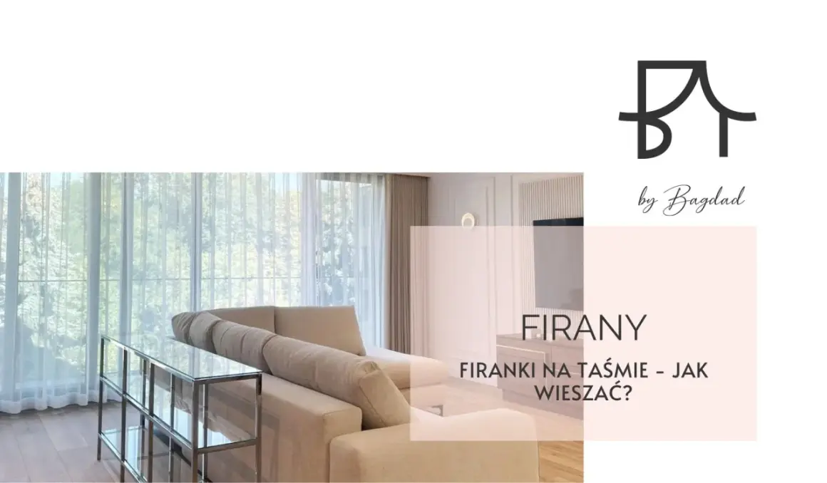 Eleganckie wnętrze z jasną sofą i firankami. Tekst: "FIRANKI NA TAŚMIE - JAK WIESZAĆ?".