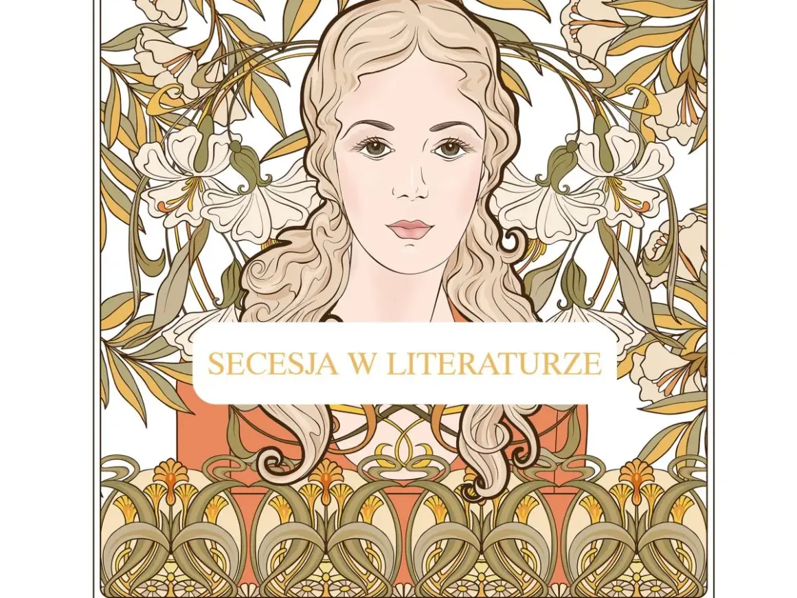 Portret kobiety w stylu secesja Młoda Polska, otoczony stylizowanymi kwiatami i liśćmi. Napis "Secesja w literaturze".