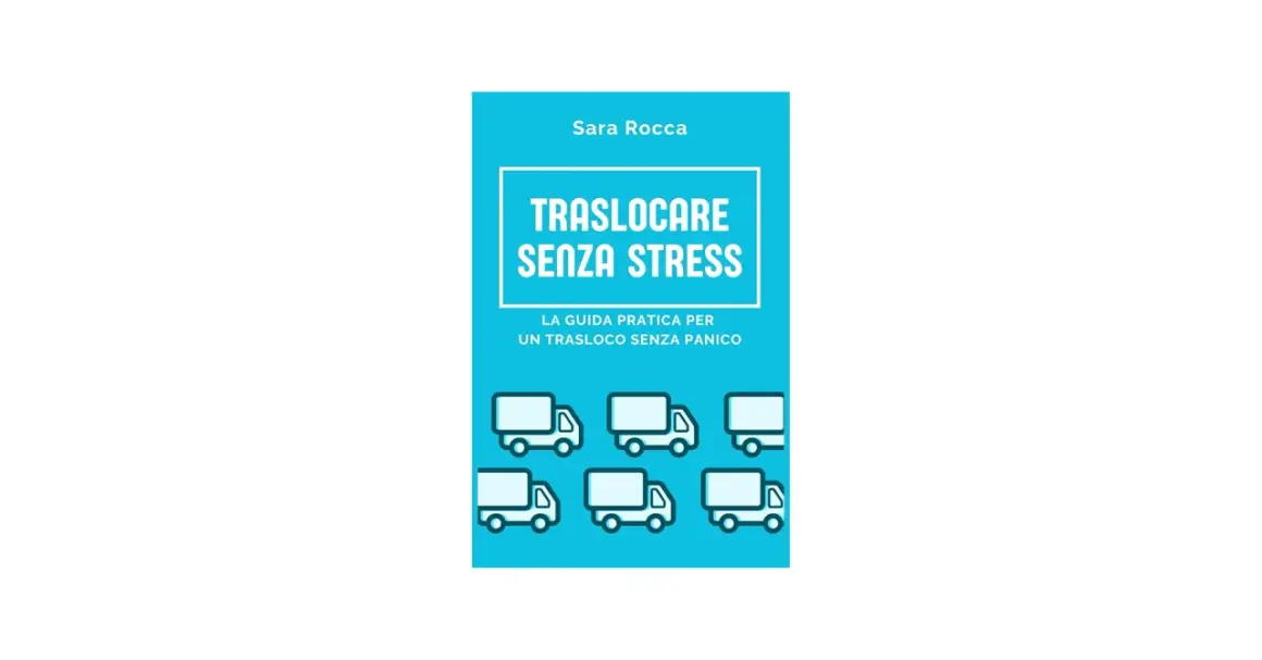 Copertina libro "Traslocare senza stress": guida pratica per come fare un trasloco intelligente, con sei furgoni stilizzati.