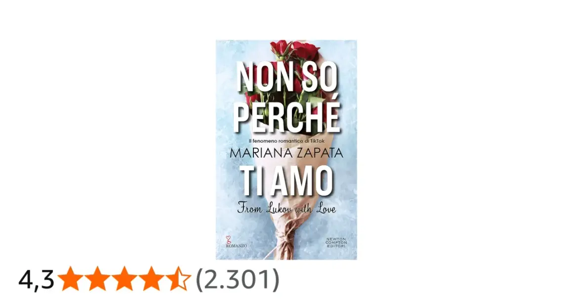 Copertina del libro "Non so perché ti amo" di Mariana Zapata, con un bouquet di rose rosse. Un romanzo romantico da TikTok.