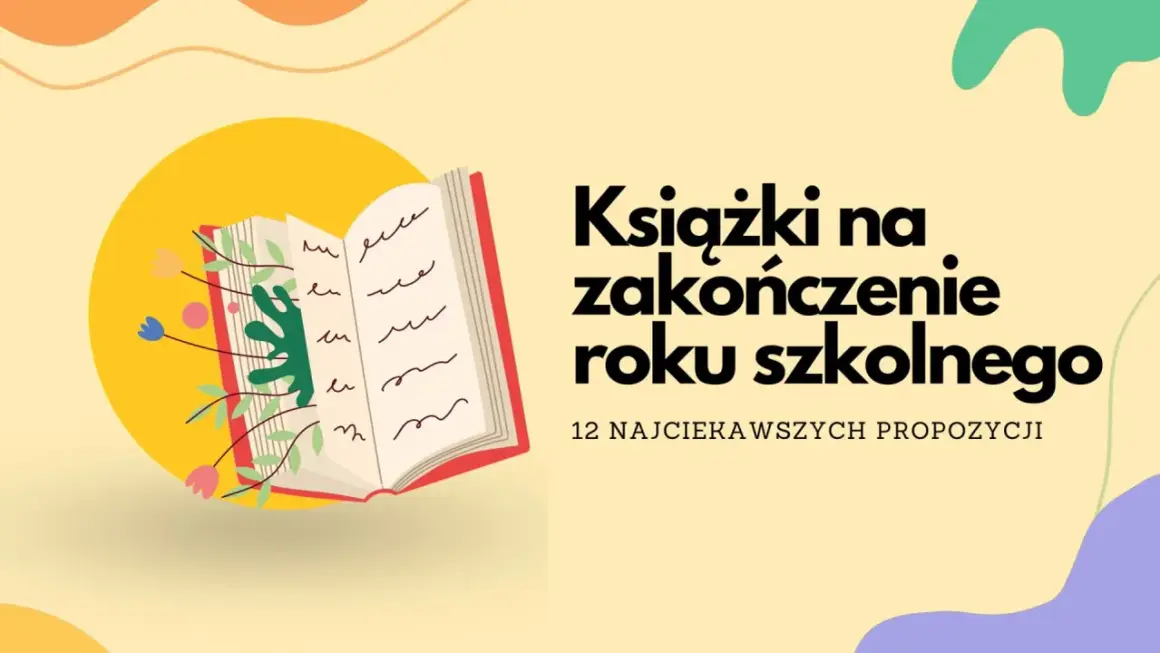 Otwarta książka z kwiatami i liśćmi, tekst "Książki na zakończenie roku szkolnego". Idealne propozycje na prezent.