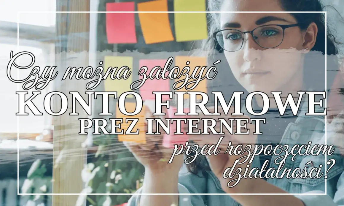 Kobieta w okularach zastanawia się, czy można założyć konto firmowe przez internet przed rozpoczęciem działalności.