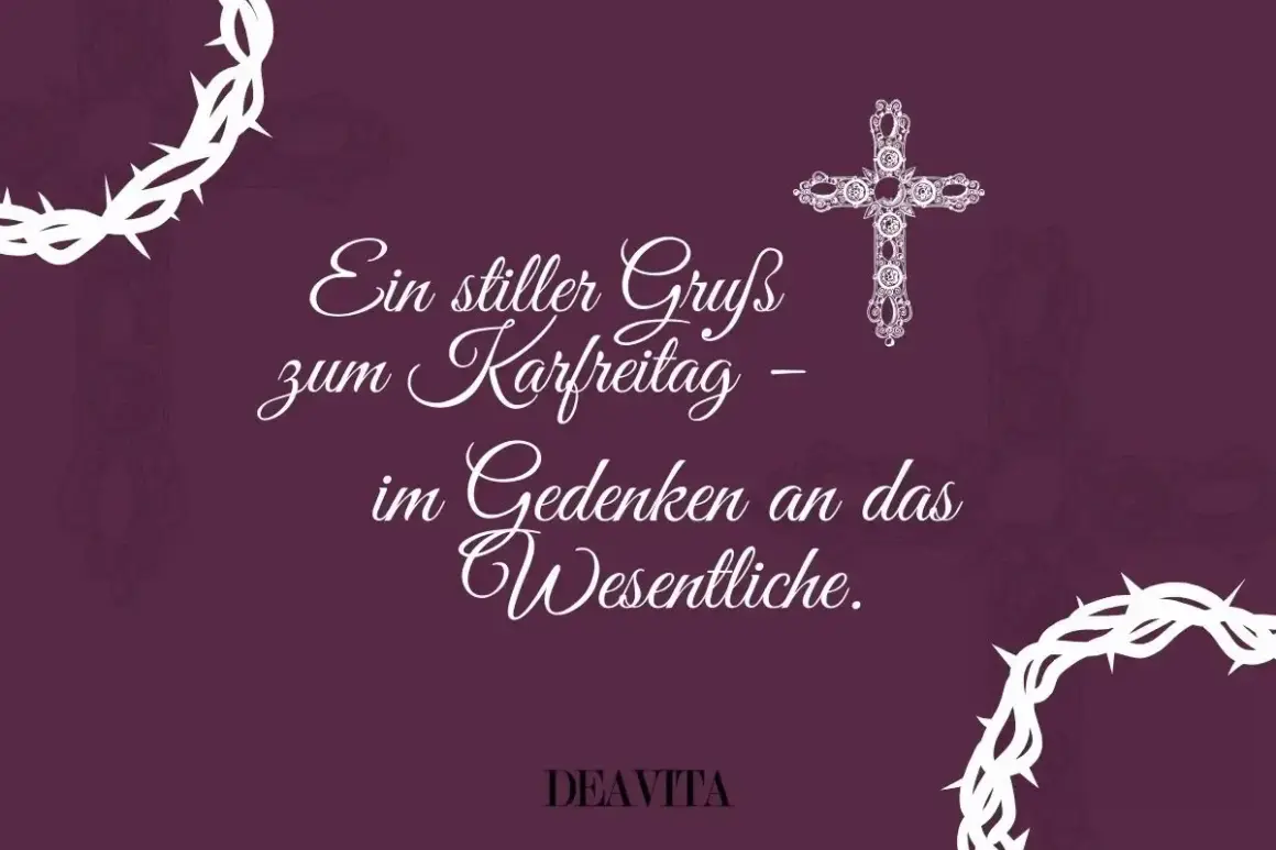 Ein stiller Gruß zum Karfreitag – im Gedenken an das Wesentliche. Was macht man Karfreitag? Ruhe und Besinnung.