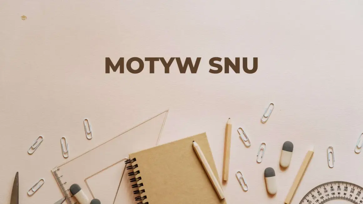 Na tle szkolnych przyborów, jak ołówek i linijka, widnieje napis "Motyw snu". Może to być inspiracja do napisania wiersza o śnie.