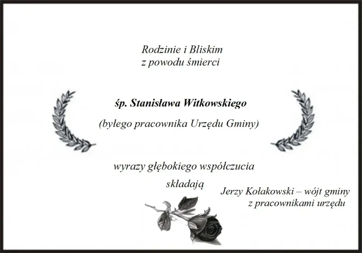 Wspomnienie o zmarłym Stanisławie Witkowskim, byłym pracowniku Urzędu Gminy. Wyrazy współczucia składają wójt i pracownicy urzędu.