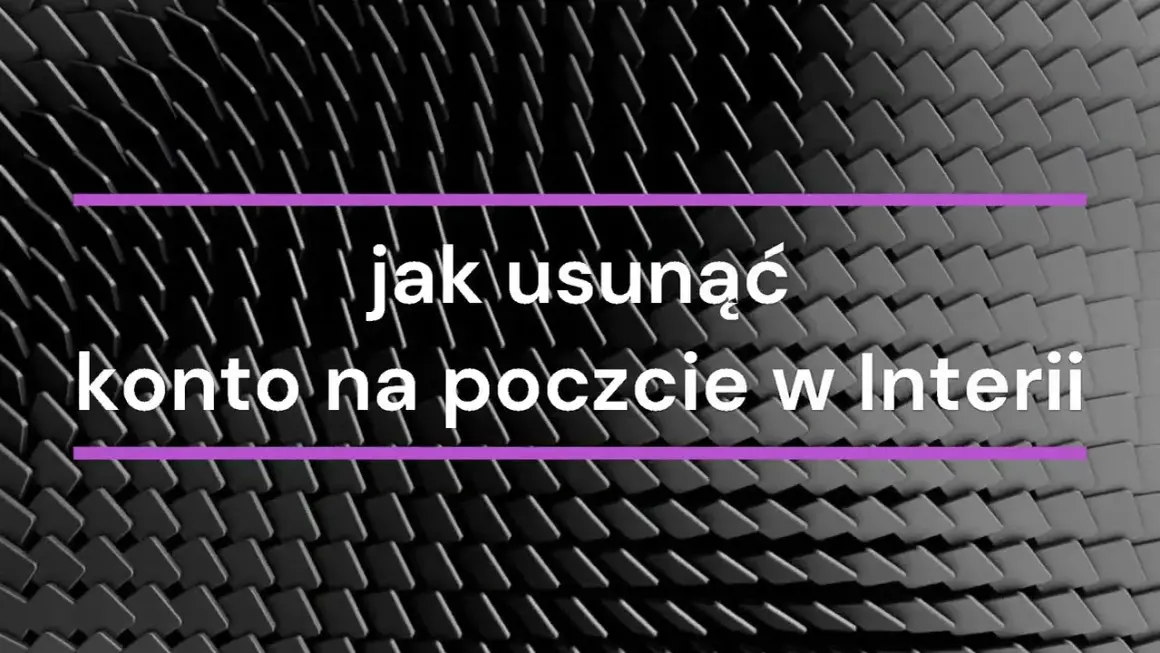 Jak usunąć konto poczta interia i uniknąć utraty ważnych danych