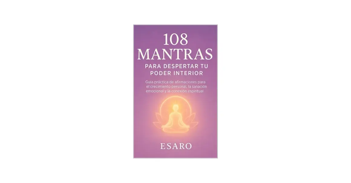 Portada de libro "108 Mantras para Despertar Tu Poder Interior", con una figura humana meditando rodeada de luz. Descubre los mantras mas poderosos.