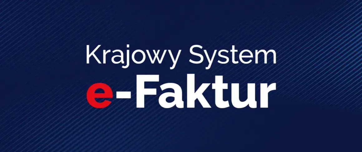 Krajowy System e-Faktur. Zapewnia płynność finansową, ułatwiając rozliczenia i pobieranie zaliczki.
