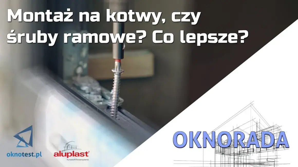 Jak wybrać kotwy do okien PCV? Montaż krok po kroku i błędy!