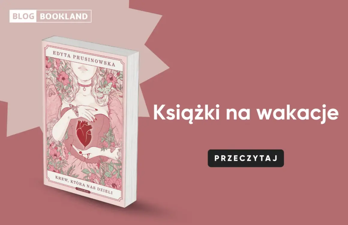 Okładka książki "Krew, która nas dzieli" Edyty Prusinowskiej, idealna książka na wakacje.