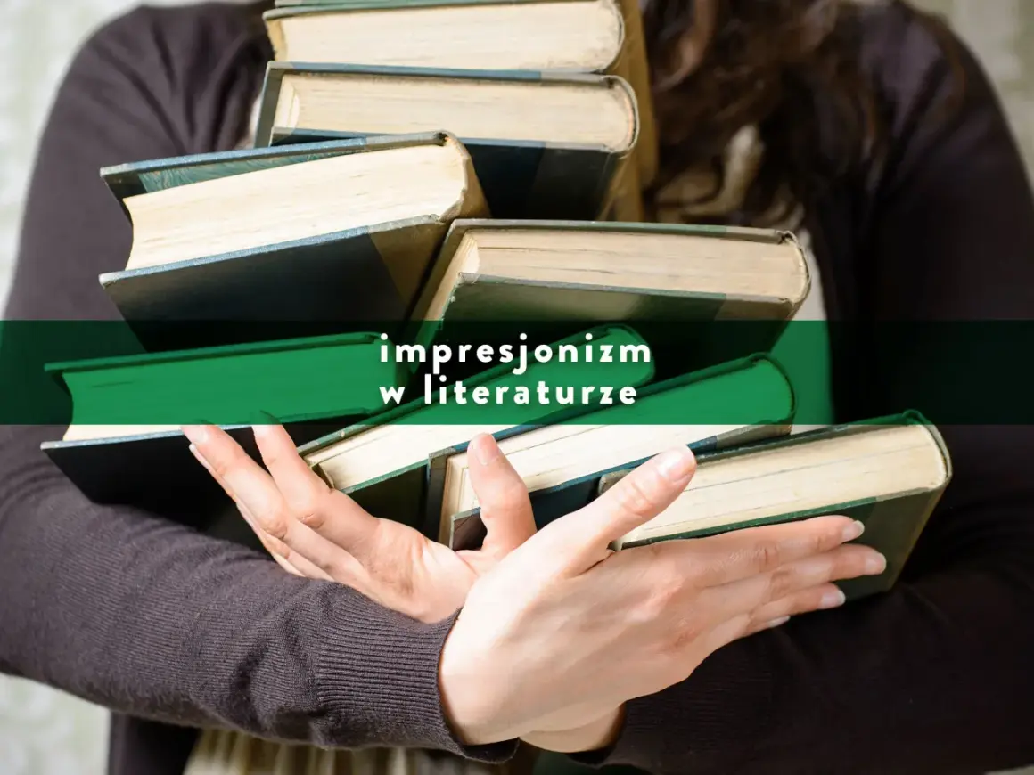 Dłonie trzymają stos starych książek. Na zielonym tle napis: impresjonizm w literaturze.