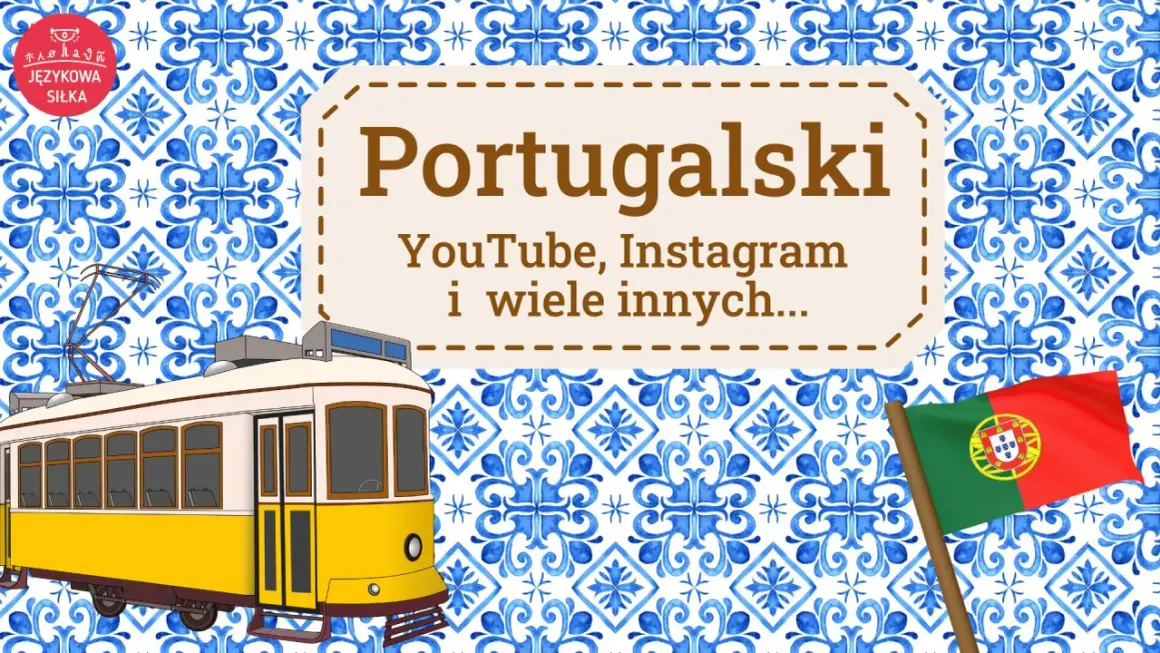 Żółty tramwaj, portugalska flaga i wzór azulejos. Portugalski to język urzędowy, który odkryjesz na YouTube i Instagramie.