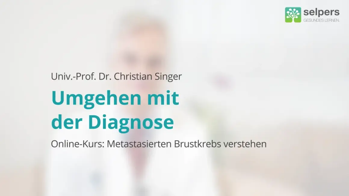 Online-Kurs von Univ.-Prof. Dr. Christian Singer: "Umgehen mit der Diagnose". Der Kurs erklärt, wie man mit metastasiertem Brustkrebs umgeht.