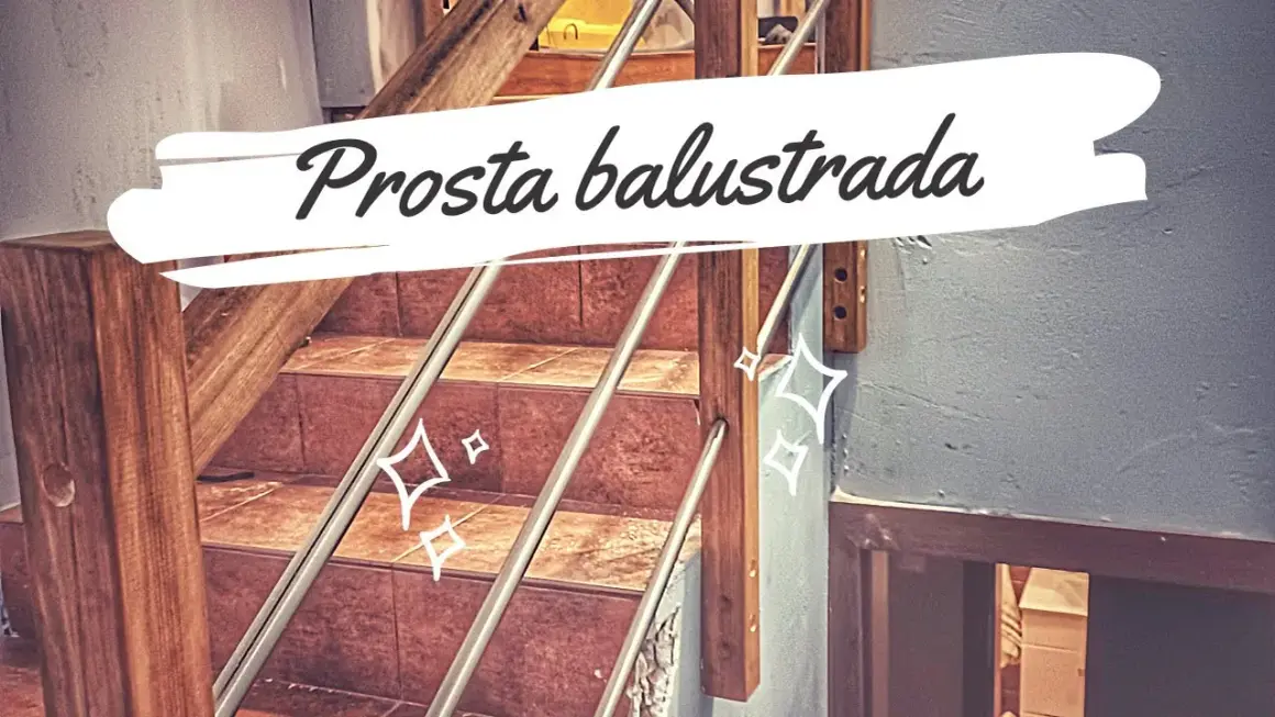Jak samemu zrobić barierkę na schody - proste i tanie rozwiązania